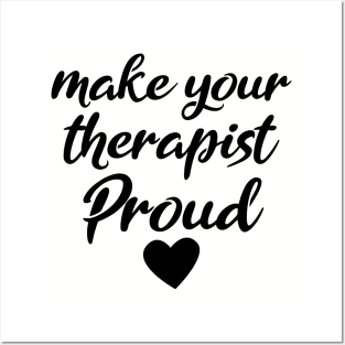 make your therapist proud Posters and Art